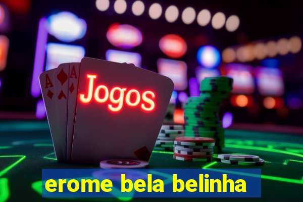 erome bela belinha